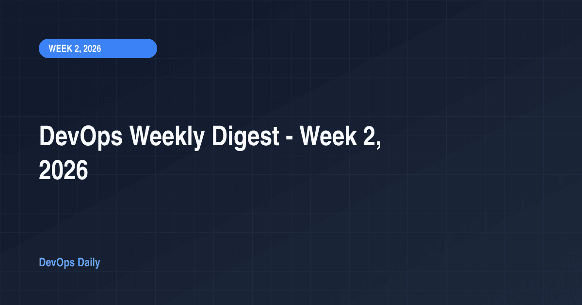DevOps Weekly Digest - Week 2, 2026