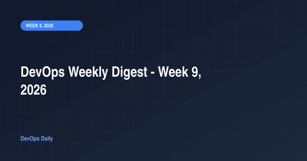 DevOps Weekly Digest - Week 9, 2026