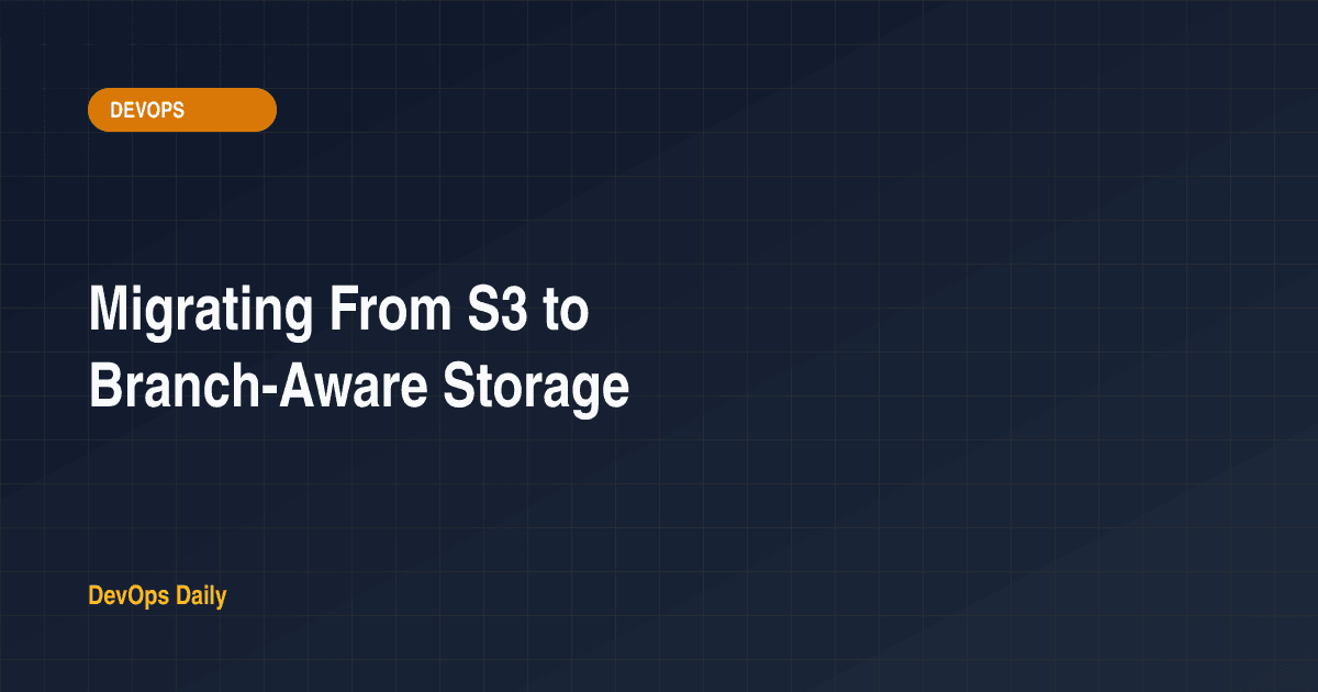 Migrating From S3 to Branch-Aware Storage
