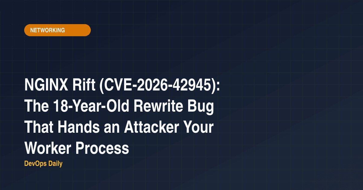 NGINX Rift (CVE-2026-42945): The 18-Year-Old Rewrite Bug That Hands an Attacker Your Worker Process