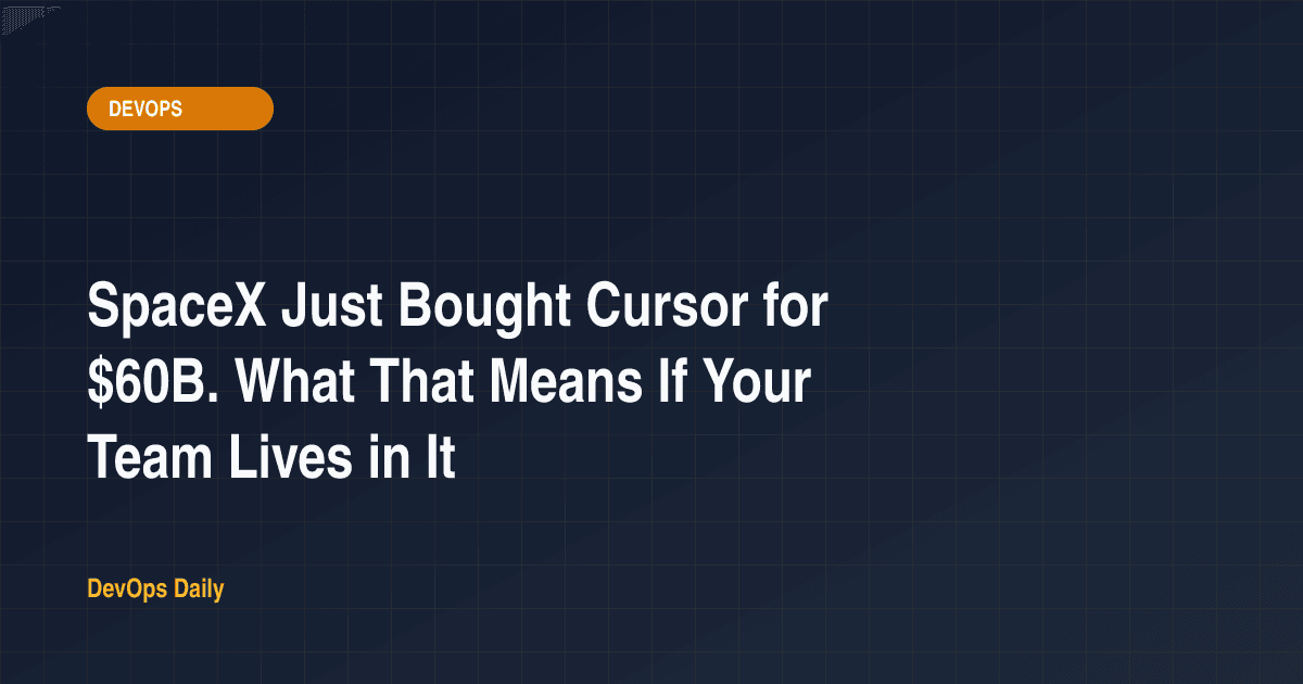 SpaceX Just Bought Cursor for $60B. What That Means If Your Team Lives in It